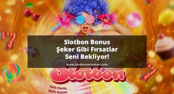 Slotbon Bonus | Şeker Gibi Fırsatlar Seni Bekliyor